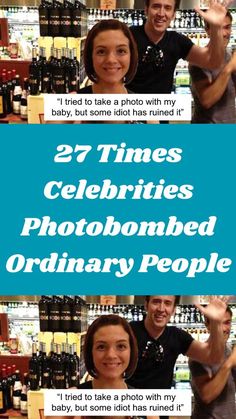 two people standing next to each other in front of wine bottles and the words 27 times celebrates photobombed ordinary people