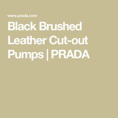 Black Brushed Leather Cut-out Pumps | PRADA Prada Re Edition, Custom Belt, Denim T Shirt, Jogging Suit