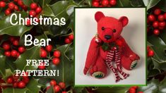 a red teddy bear sitting in front of holly branches with the caption christmas bear free pattern