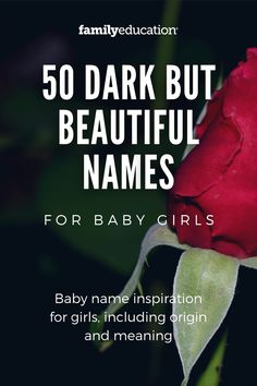 a red rose with the words, 50 dark but beautiful names for baby girls