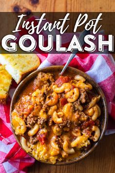 instant pot goulash in a bowl with bread on the side and text overlay that reads instant pot goulash