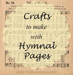 an old book with the words crafts to make with hymnal pages on it