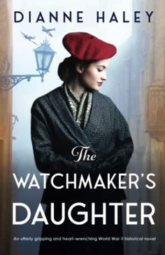 the book cover for the watchmaker's daughter by dianna haley, with an image of a woman in a red hat