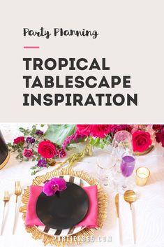 a table setting with pink flowers and gold place settings for a tropical tablescape inspired party