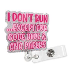 a badge that says i don't run except for code blue and ama papers