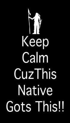 a black and white poster with the words keep calm cuz this native gets this