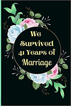 Amazon.com: We Survived 41 Years of Marriage: 41th wedding anniversary gifts for couple - Floral Journal Diary With Decorated Interior (9798687672313): Relationship, Lovely Long-Term: Books Wedding Anniversary Gifts For Couple, 35th Wedding Anniversary Gift, 11th Wedding Anniversary Gift, 60th Wedding Anniversary Gifts, 18th Wedding Anniversary, 40th Wedding Anniversary Gifts, 14th Wedding Anniversary