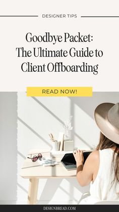 a woman wearing a hat sitting at a desk with the text goodbye packet the ultimate guide to client onboarding