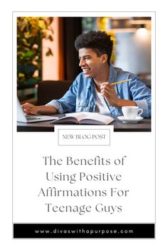 the benefits of using positive affirmations for teenage guys