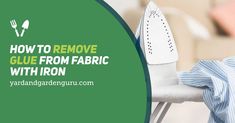 a woman ironing clothes with the words how to remove glue from fabric with iron