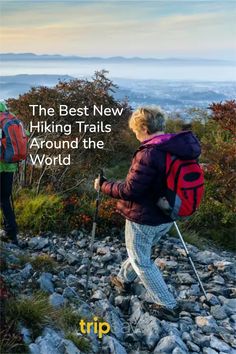 the best new hiking trails around the world by trip guide, including backpacks and trekking poles