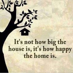 a tree with a birdhouse hanging from it's branch and the words, it's not how big the house is, it's how happy the home is