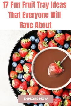 strawberries and chocolate in a bowl with the words 17 fun fruit tray ideas that everyone will rave about