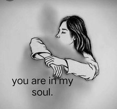 a drawing of a woman with her arms crossed and the words you are in my soul