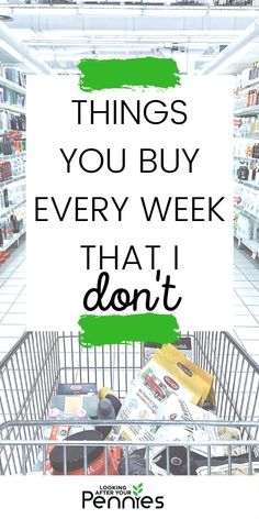 an empty shopping cart with the words things you buy every week that i don't