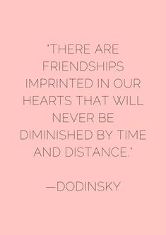 a pink background with the words, there are friends imprinted in our hearts that will never be dimished by time and distance