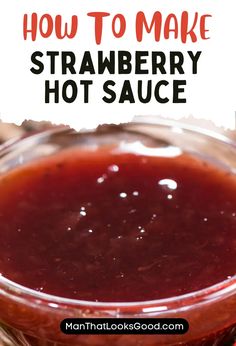 how to make strawberry hot sauce in a glass bowl with text overlay that reads, how to make strawberry hot sauce