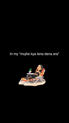 a woman sitting on top of a chair in front of a black background with the words in my muhe kyna dena era