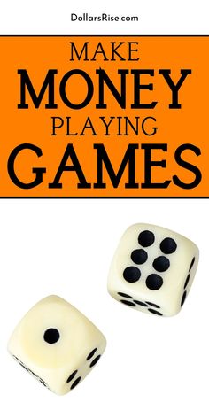 two white dices with the words make money playing games on them and an orange background