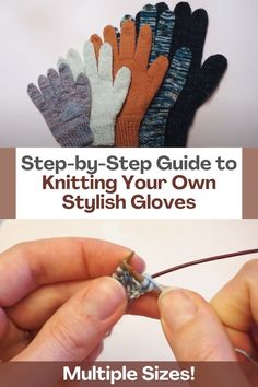 someone is knitting gloves with the text, step - by - step guide to knitting your own stylish gloves multiple sizes