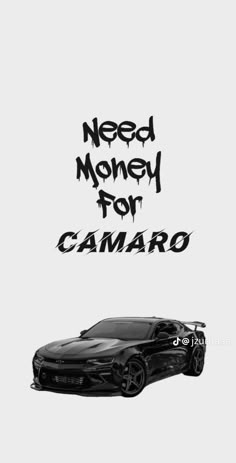 a black car with the words need money for camaro