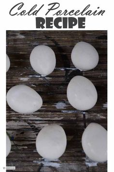 the cover of cold porcelin recipe with white balls on wooden table and text overlay that reads cold porcelin recipe