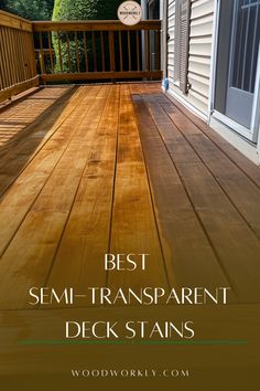 a deck with the words best semi - transparentent deck stains