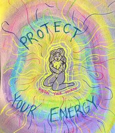 a drawing of a woman sitting in the center of a circle with words protect your energy