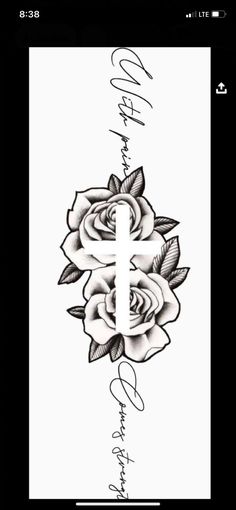 a cross and roses tattoo design on the back of a cell phone screen, with words written in cursive writing