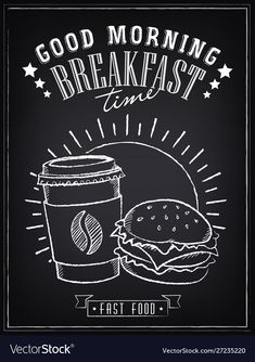 a chalkboard poster with a cup of coffee and a burger on it, good morning breakfast