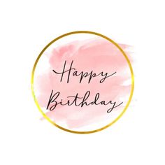 the words happy birthday written in black ink on a pink and gold circle with a white background