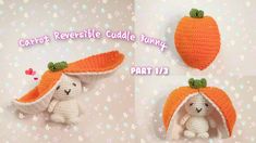 crocheted carrot and bunny stuffed animal with text reading carrot reversible cuddle bunny part 13