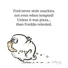 a cartoon character with a caption that reads,'red never stole snacks, not even when temped unless it was pizza then friedie melted