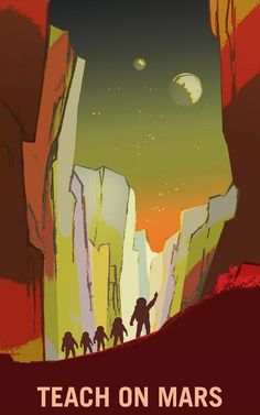 a poster with the words teach on mars written in black and red, above an image of people climbing up a mountain