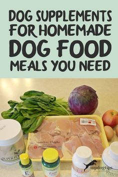 dog supplements for homemade dog food are displayed on a counter with vegetables and meat