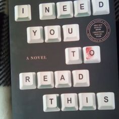 there is a book that has been written on the keyboard and it says i need you to read this