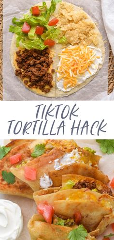 mexican food is shown with the words tiktok tortilla hack on it