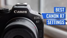 a camera with the words best canon r7 settings on it's front and side