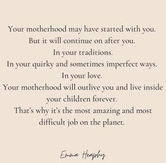 a quote on motherhood that reads your motherhood may have started with you but it will continue after you