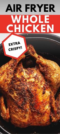 an air fryer whole chicken in a pan with the words extra crispy on it