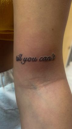 a tattoo that reads, will you can't?