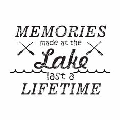 a quote that says memories made at the lake last a life time with two crossed oars