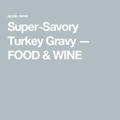 the words super savory turkey gravy food and wine are in white letters