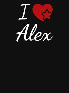 i love alex on black background with red heart and star