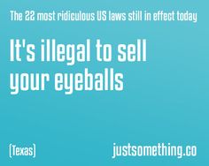 a blue background with white text that says it's illegal to sell your eyeballs