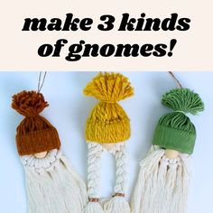 three gnomes made out of yarn with the words make 3 kinds of gnomes