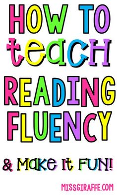 the words how to teach reading flueny and make it fun with colorful letters