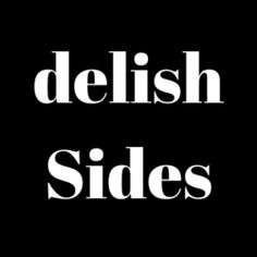 the words delish sides are white on black