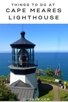 a lighthouse with text overlay that reads things to do at cape meares lighthouse