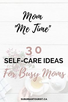 mom me time self - care ideas for busy moms